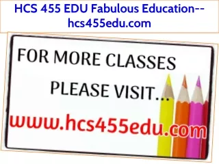 HCS 455 EDU Fabulous Education--hcs455edu.com