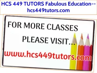 HCS 449 TUTORS Fabulous Education--hcs449tutors.com