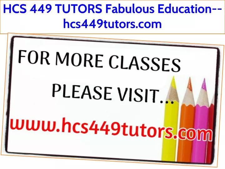 hcs 449 tutors fabulous education hcs449tutors com