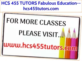 HCS 455 TUTORS Fabulous Education--hcs455tutors.com