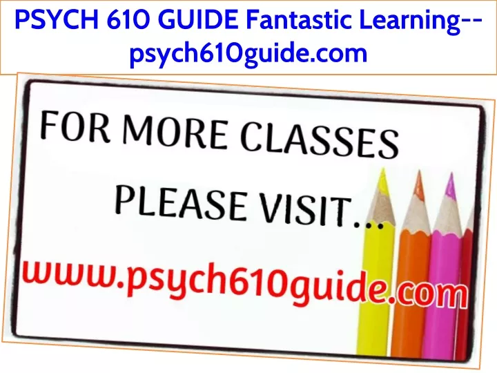psych 610 guide fantastic learning psych610guide