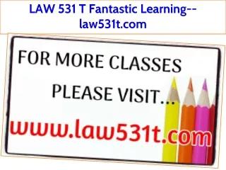 LAW 531 T Fantastic Learning--law531t.com