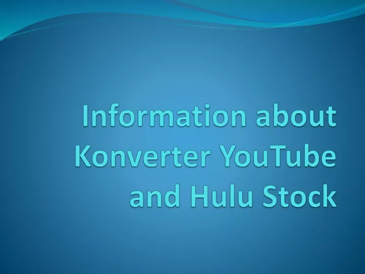 information about konverter youtube and hulu stock