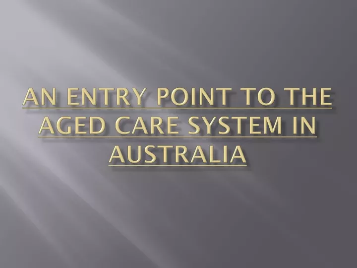 an entry point to the aged care system in australia