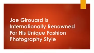 Joe Girouard Is Internationally Renowned For His Unique Fashion Photography Style