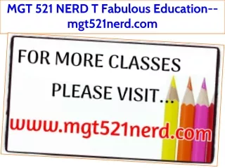 MGT 521 NERD T Fabulous Education--mgt521nerd.com