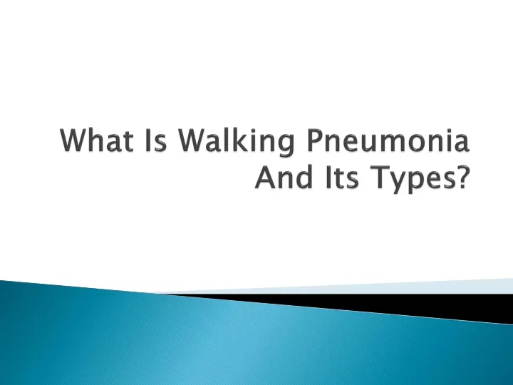 what is walking pneumonia and its types