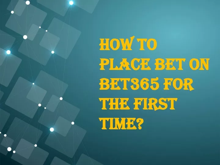 how to place bet on bet365 for the first time
