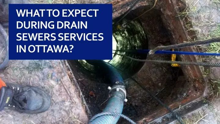 what to expect during drain sewers services