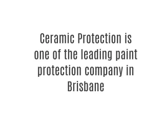 Ceramic Protection is one of the leading paint protection company in Brisbane.