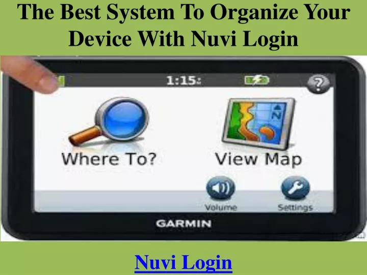 the best system to organize your device with nuvi login