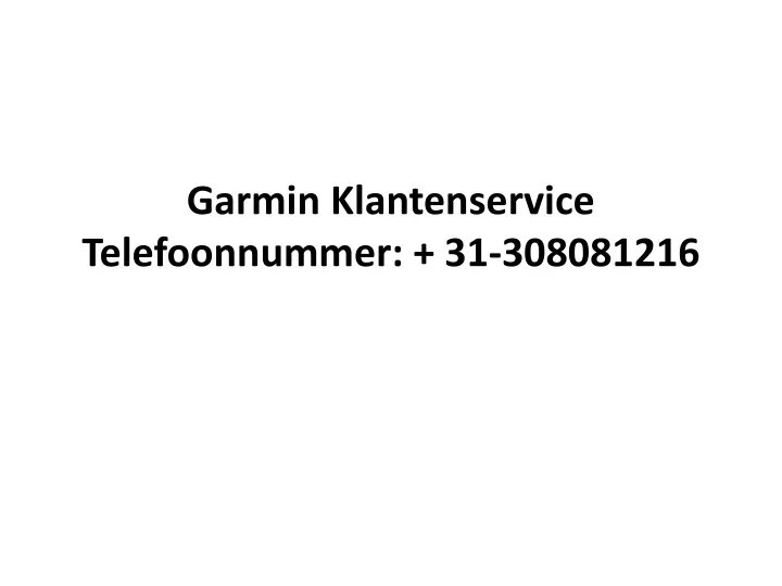 garmin klantenservice telefoonnummer 31 308081216