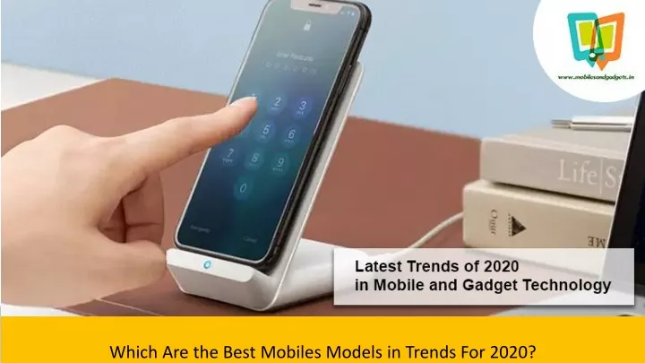 which are the best mobiles models in trends