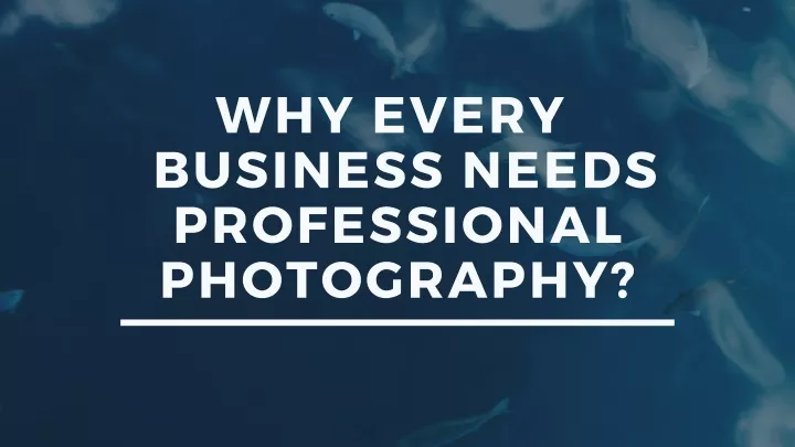 why every business needs professional photography