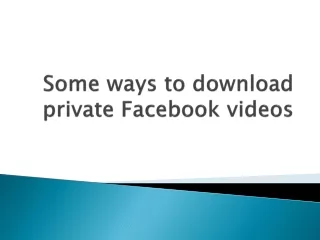 Some ways to download private Facebook videos