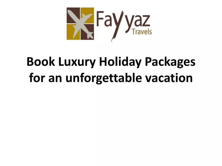 book luxury holiday packages for an unforgettable vacation