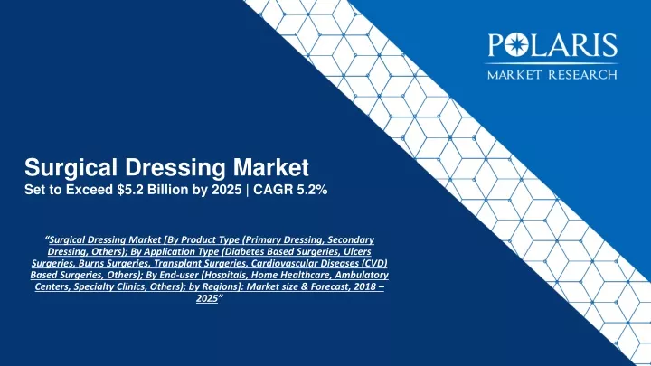 surgical dressing market set to exceed 5 2 billion by 2025 cagr 5 2