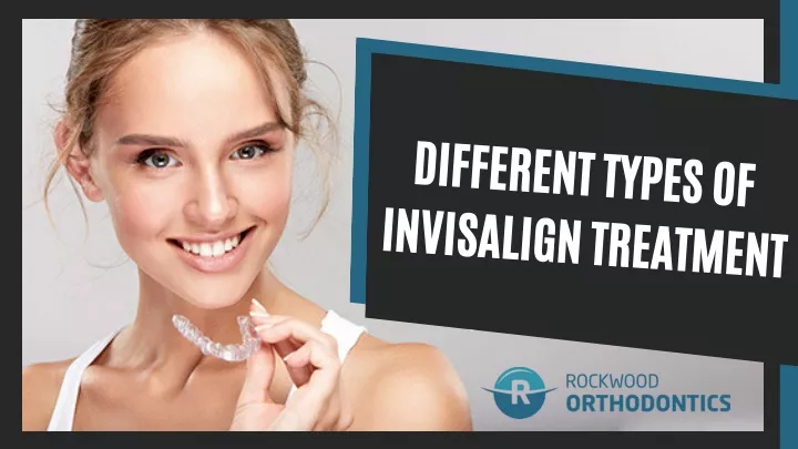different types of invisalign treatment