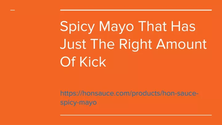 spicy mayo that has just the right amount of kick