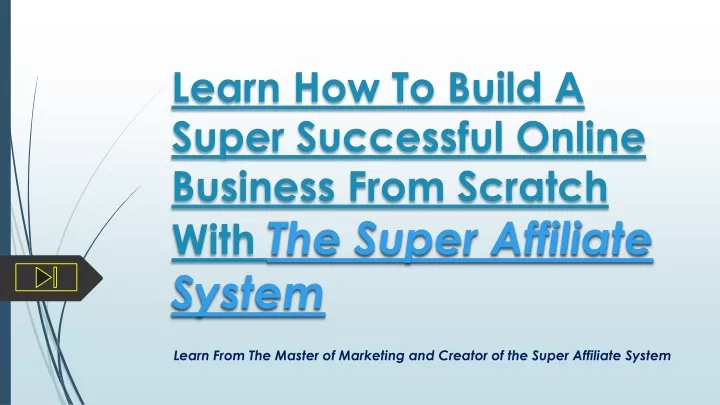 learn how to build a super successful online business from scratch with the super affiliate system