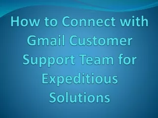 how to connect with gmail customer support team for expeditious solutions