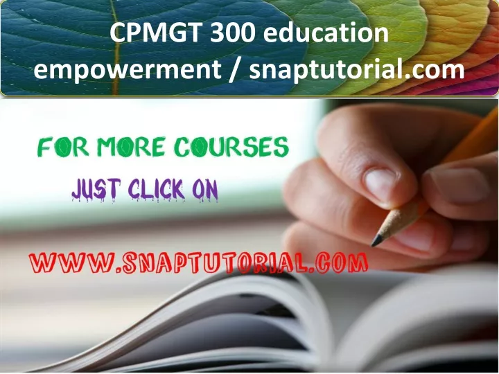 cpmgt 300 education empowerment snaptutorial com