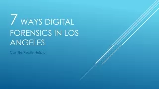 7 ways digital forensics in los angeles