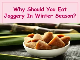 Why Should You Eat Jaggery In Winter Season?