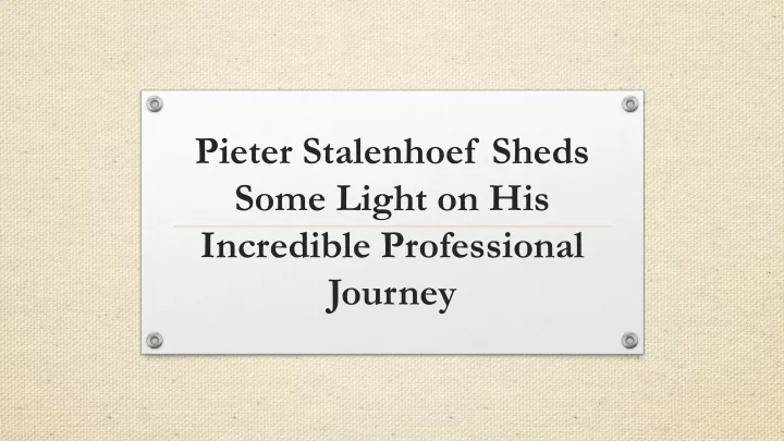 pieter stalenhoef sheds some light on his incredible professional journey