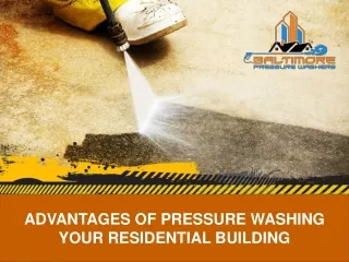 Advantages of Pressure Washing Your Residential Building