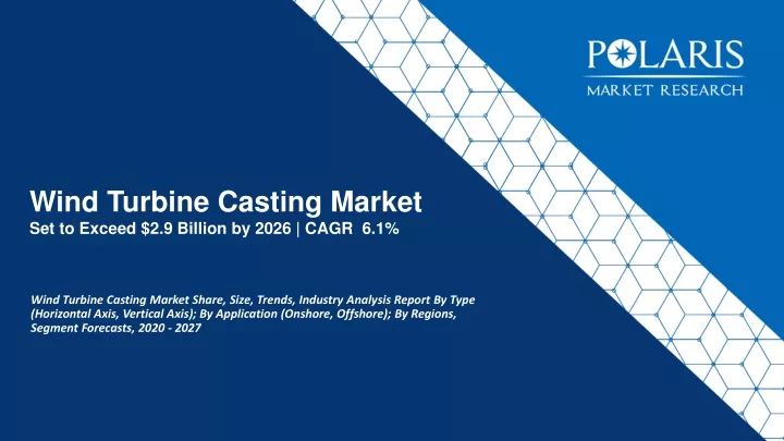 wind turbine casting market set to exceed 2 9 billion by 2026 cagr 6 1
