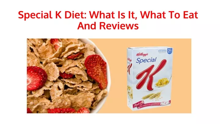 special k diet what is it what to eat and reviews
