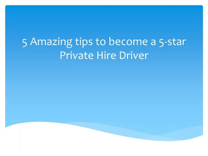 5 amazing tips to become a 5 star private hire driver