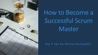 Venkat Guntipally shares his top 5 tips for successful Scrum Masters