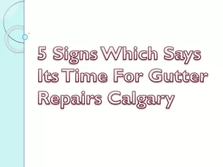 5 Signs Which Says Its Time For Gutter Repairs Calgary