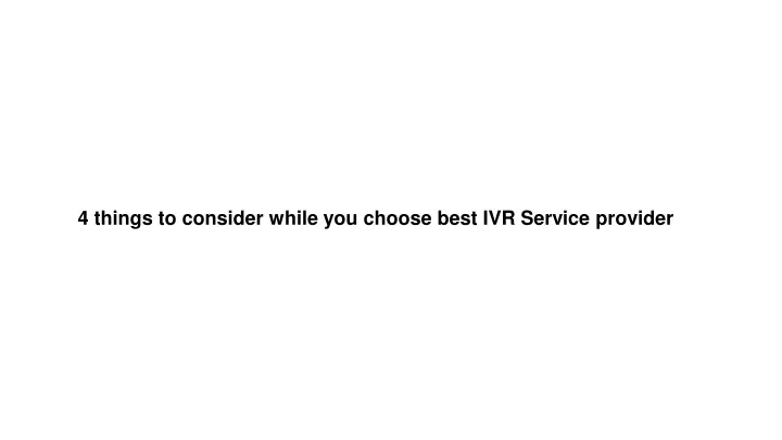 4 things to consider while you choose best ivr service provider