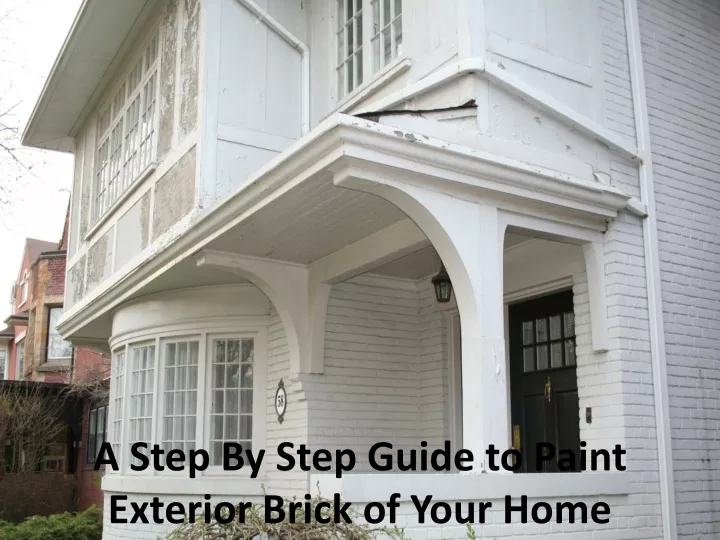 a step by step guide to paint exterior brick of your home