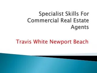 Travis White Newport Beach - Specialist Skills For Commercial Real Estate Agents