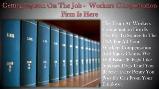 Getting Injured On The Job -  Workers Compensation Firm Is Here