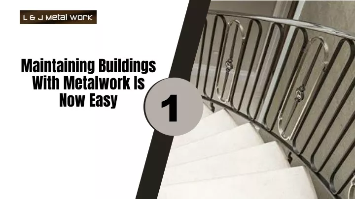 maintaining buildings with metalwork is now easy