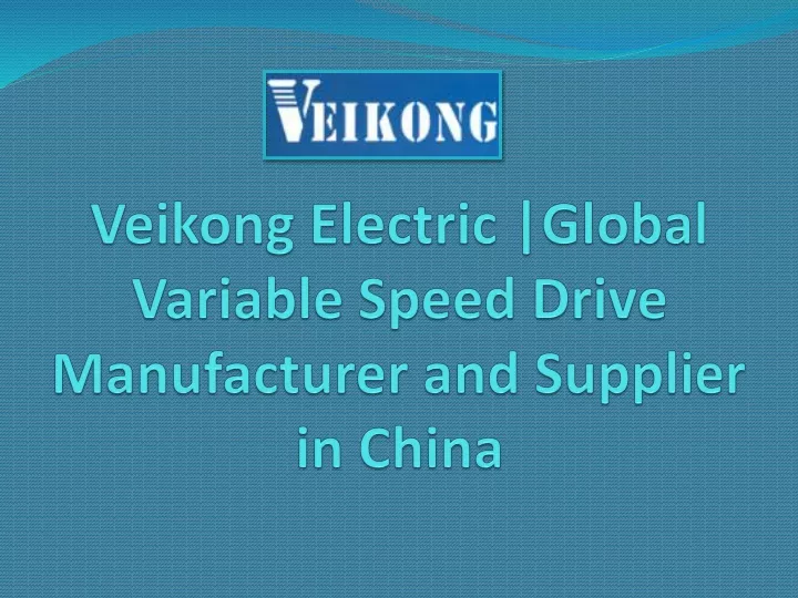 veikong electric global variable speed drive manufacturer and supplier in china