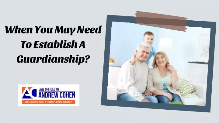 when you may need to establish a guardianship