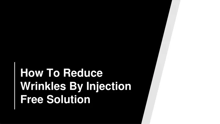 how to reduce wrinkles by injection free solution