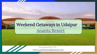 weekend getaways in udaipur ananta resort