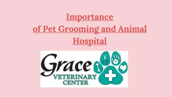 importance of pet grooming and animal hospital