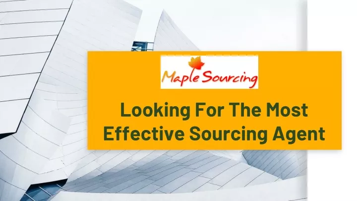 looking for the most effective sourcing agent