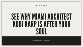 See Why Miami Architect Kobi Karp Is After Your Soul