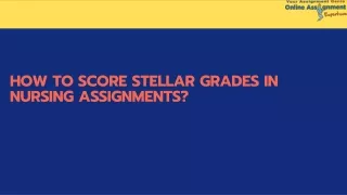 how to score stellar grades in nursing assignments