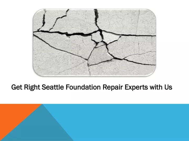get right seattle foundation repair experts with