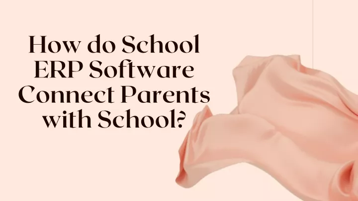 how do school erp software connect parents with